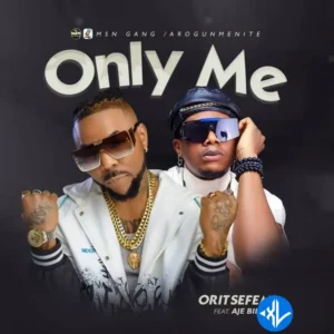 Oritse Femi – Only Me ft. Aje Billz