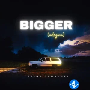 Prinx Emmanuel – Bigger (Odogwu)