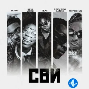 Skiibii – CBN ft. Seyi Vibez, Teni, Mayorkun & Reekado Banks