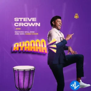 Steve Crown – Ayaaaa ft. NAWIRAS Mass Choir