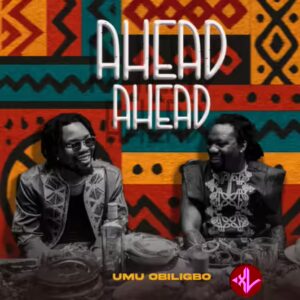 Umu Obiligbo – Ahead Ahead
