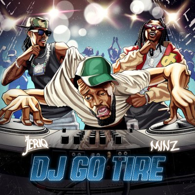 JeriQ – DJ Go Tire ft. Minz Cover Art