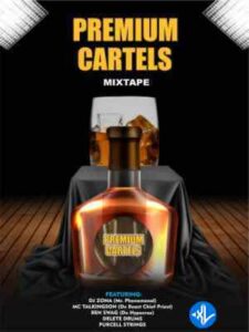 DJ Zona – Premium Cartels Mixtape ft. MC Talkingson, Ben Swag, Delete Drums, Parcell Strings