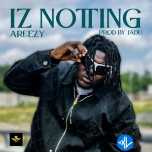 Areezy – Iz Notting