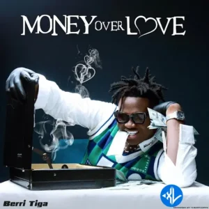 Berri Tiga – Money Over Love