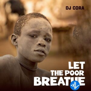 DJ CORA – Let The Poor Breathe