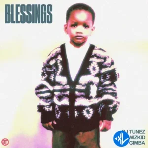 DJ Tunez – Blessings ft. Wizkid & Gimba