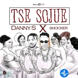 Danny S – Tse sojue ft. Shocker