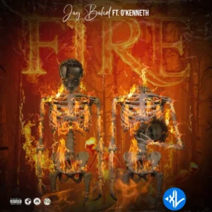 Jay Bahd – Fire ft. O’Kenneth