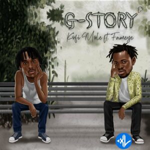Kofi Mole – G-Story ft. Fameye
