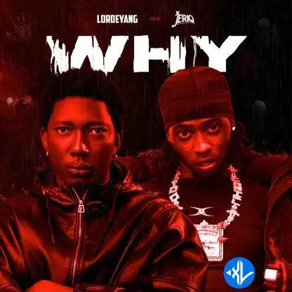 Lordeyang – Why Ft Jeriq Cover Art