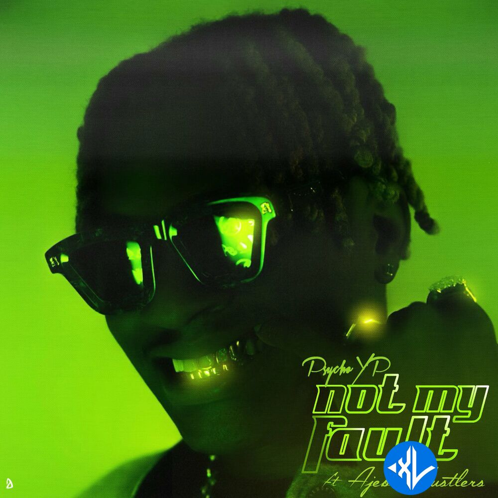 PsychoYP – Not My Fault ft. Ajebo Hustlers Cover Art