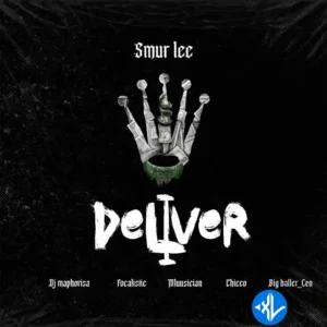 Smur Lee – Deliver ft. DJ Maphorisa, Focalistic, Ch’cco, Mluusician & BigBaller_Ceo