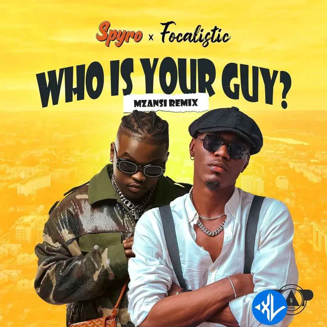 Spyro – Who Is Your Guy (Mzansi Remix) ft. Focalistic Cover Art