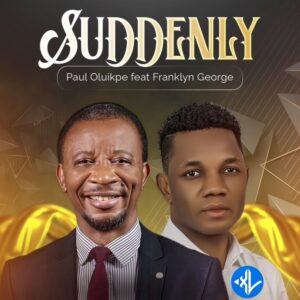 Paul Oluikpe – Paul Oluikpe Ft. Franklyn George