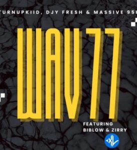 TurnUpKiid – Wav 77 ft. Djy Fresh, Massive95k & Biblow & Zirry