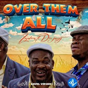 Zicsaloma – Over Them (Gospel Version) ft. Don Jazzy