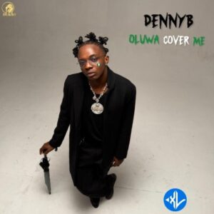 DennyB – Oluwa Cover Me