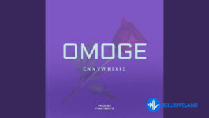Ennywhixie – Omoge