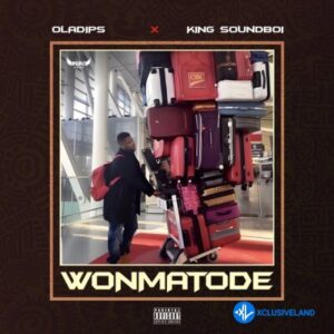 OlaDips – Wonmatode ft. King Soundboi