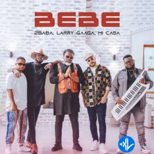 2Baba – Bebe ft. Larry Gaaga & Mi Casa