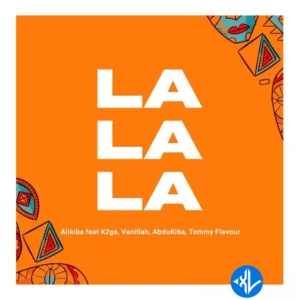 Alikiba – La La La ft. K2ga, Abdukiba, Vanillah & Tommy Flavour