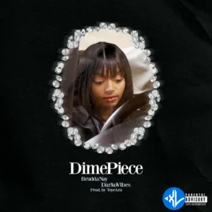 Darkovibes – Dime Piece ft. Brudda Nay