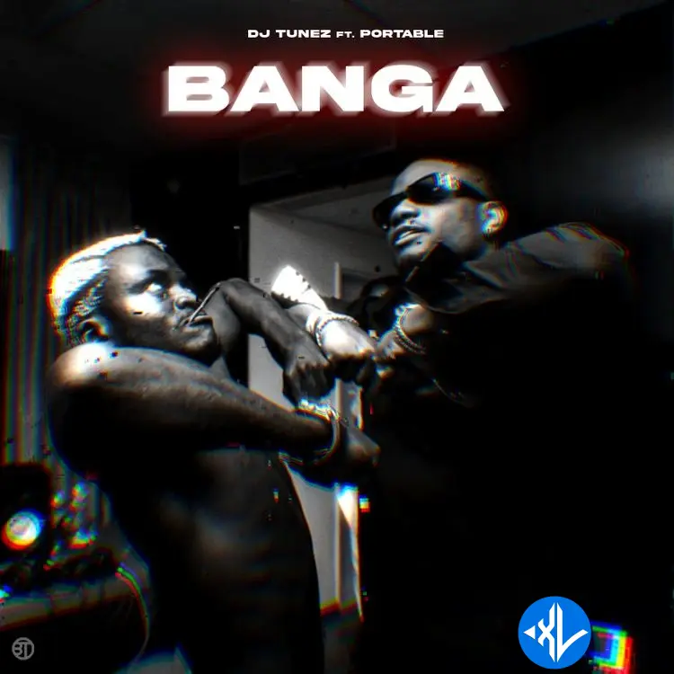 Dj Tunez – Banga ft. Portable Cover Art