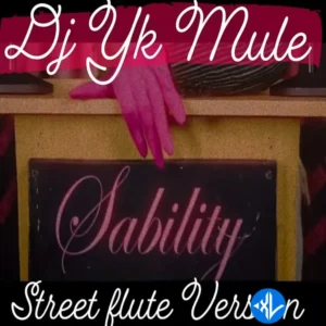 Dj Yk Mule – Sability (Street Flute Version)