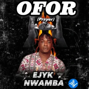 Ejyk Nwamba – Ofor (Prayer)