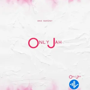 Eno Barony – Only Jah