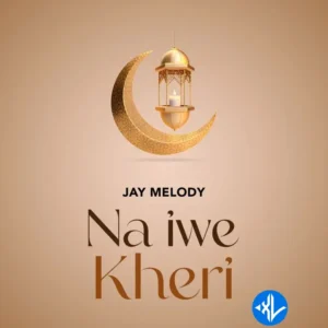 Jay Melody – Na Iwe Kheri