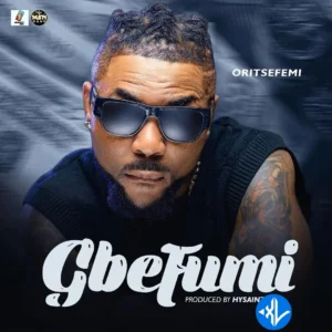 Oritse Femi – Gbefumi