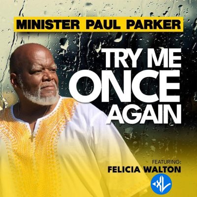 Minister Paul Parker – Try Me Once Again ft. Felicia Walton Cover Art
