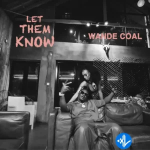 Wande Coal – Let Them Know