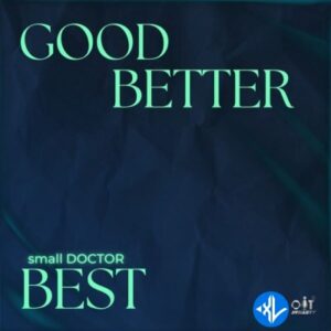 Small Doctor – Good Better Best