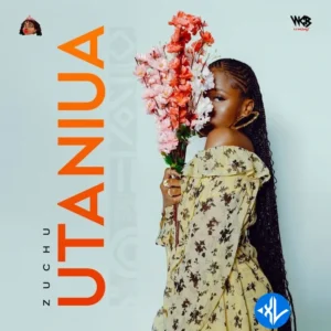 Zuchu – Utaniua
