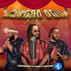 Ejyk Nwamba – Chigbo Ogu (Remix) ft. Flavour, Ojadiligbo