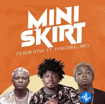 DJ Bob Star – Mini Skirt ft. Portable, Jmax Cover Art