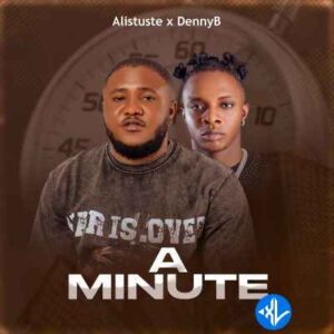Alistuste – A Minute ft. DennyB