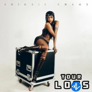 Abigail Chams – Your Loss
