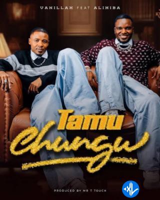 Vanillah – Tamu Chungu ft. Alikiba Cover Art