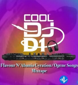 Cool Dj D1 – FLAVOUR N’ABANIA HITS MIXTAPE