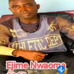 Ejime Nwaoma latest June 2025-Uwa Bu Nothing