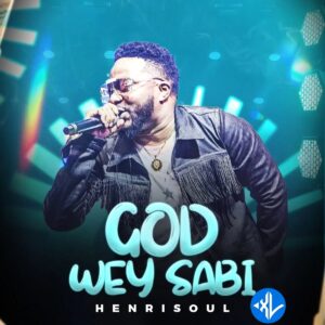 Henrisoul – God Wey Sabi
