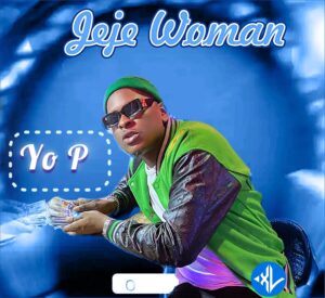 Yo P – Jeje Woman