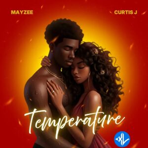 Mayzee – TEMPERATURE ft. Curtis J & Curtis J