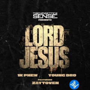 Trendsetter Sense – LORD JESUS ft. Zaytoven