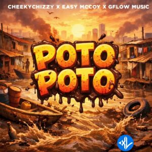 cheekychizzy – Poto Poto ft. Gflow Music & Easy McCoy
