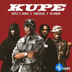 Khaid – Kupe ft. Explo, OG Abbah, Firstklaz